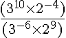 5$ \frac{(3^{10} \times 2^{-4})}{(3^{-6} \times 2^9)} 